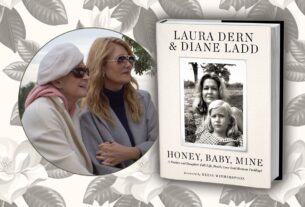 The Hollywood Legacy of Laura Dern and Diane Ladd: A Review of ‘Honey, Baby, Mine’