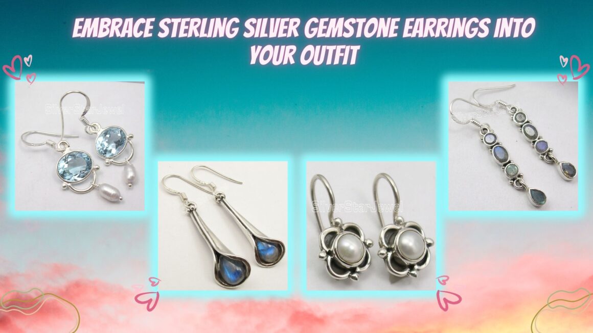 Embrace Sterling Silver Gemstone Earrings into Your Outfit