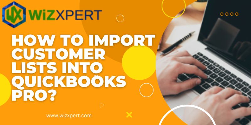 How to Import Customer Lists into QuickBooks Pro?