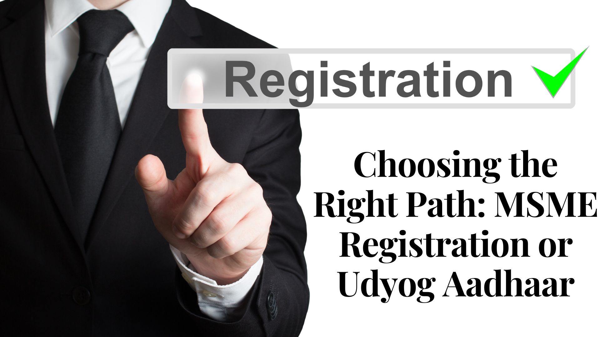 Choosing the Right Path: MSME Registration or Udyog Aadhaar