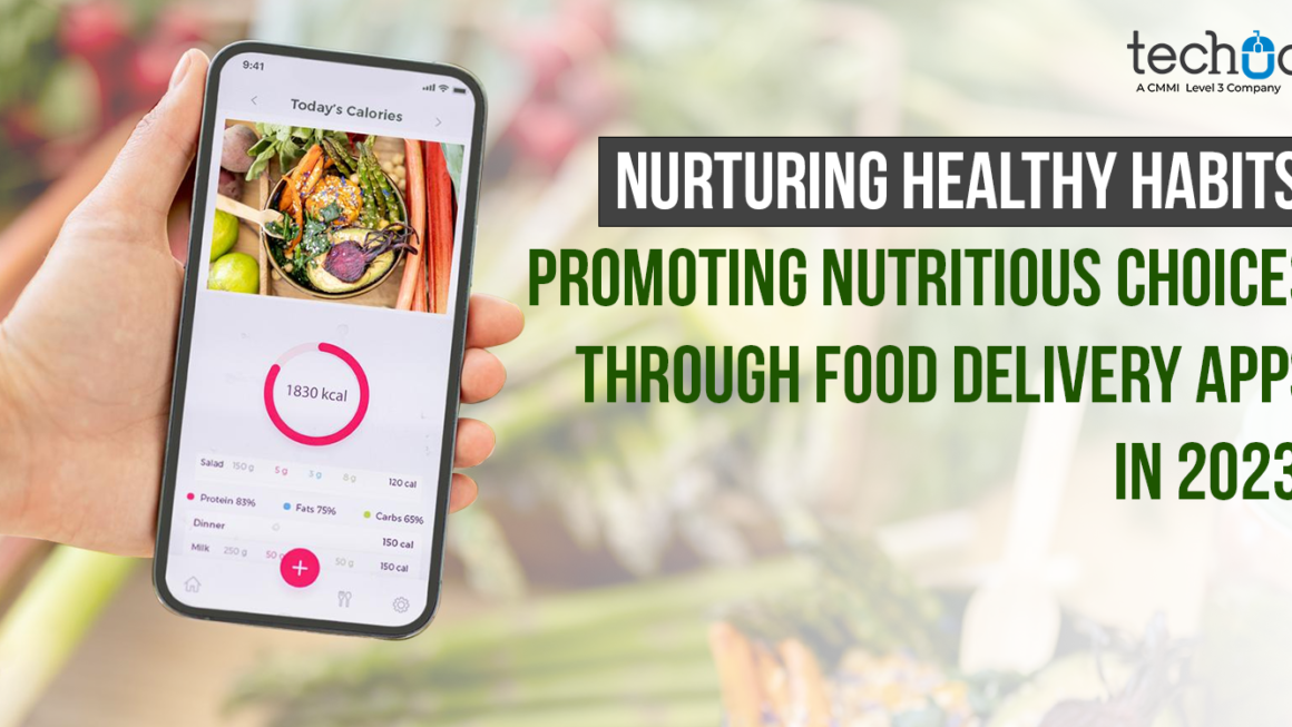 Nurturing Healthy Habits: Promoting Nutritious Choices through Food Delivery Apps in 2023!