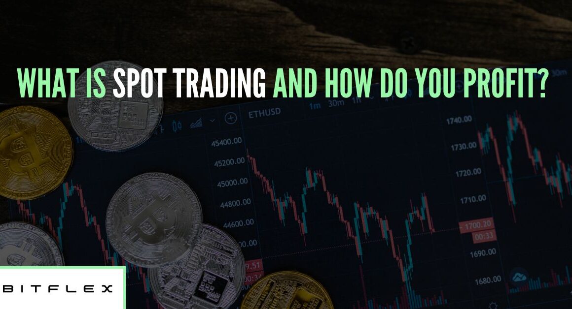 What Is Spot Trading and How Do You Profit? 