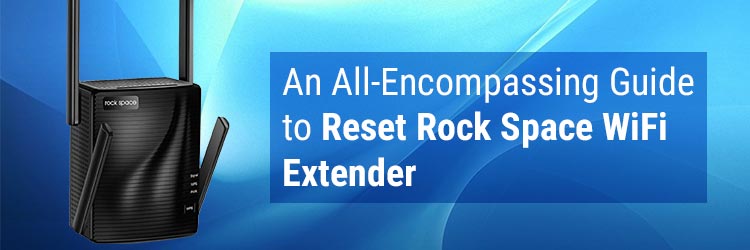 Simple Steps to Reset Rockspace WiFi Extender