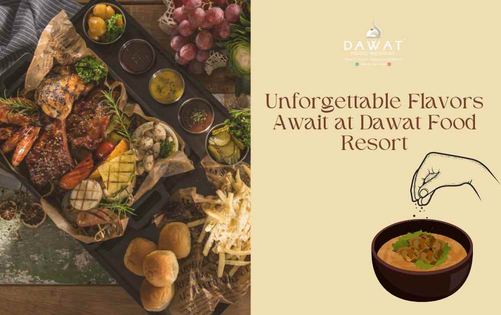 Unforgettable Flavors Await at Dawat Food Resort