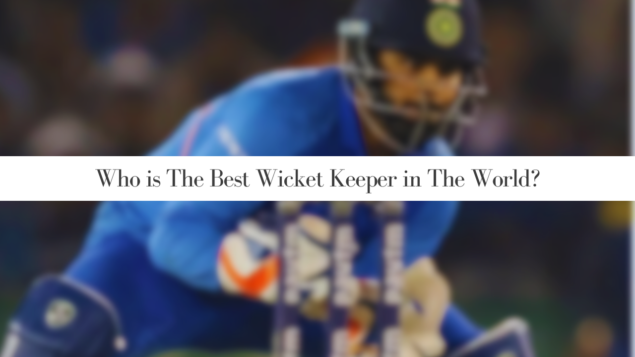 who is the best wicket keeper in the world