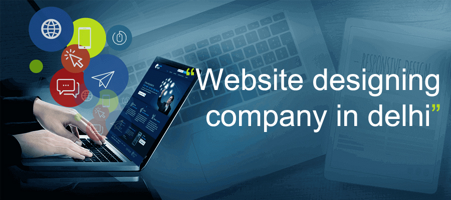 Why Choosing the Right Website Designing Company in Delhi Matters for Business Growth